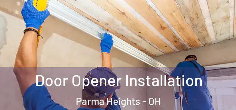  Door Opener Installation Parma Heights - OH