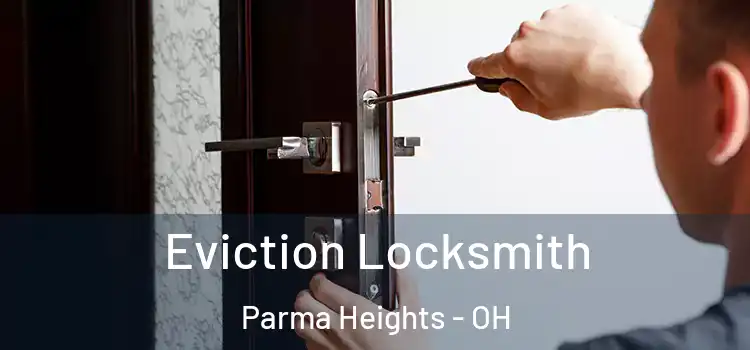  Eviction Locksmith Parma Heights - OH