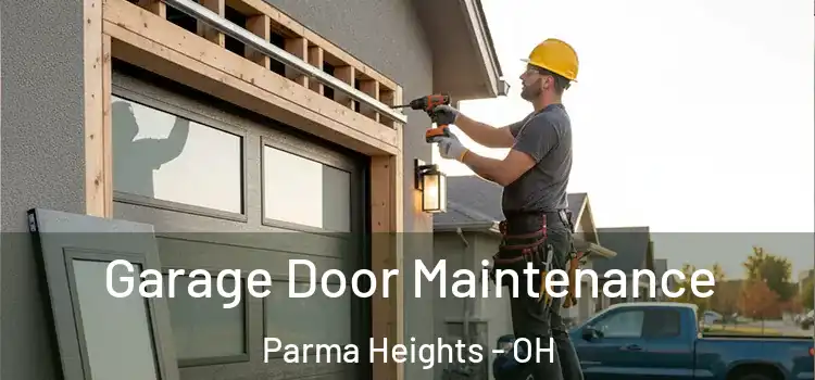 Garage Door Maintenance Parma Heights - OH