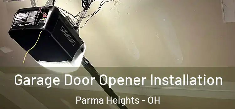  Garage Door Opener Installation Parma Heights - OH