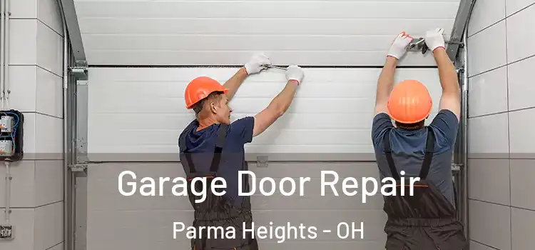  Garage Door Repair Parma Heights - OH