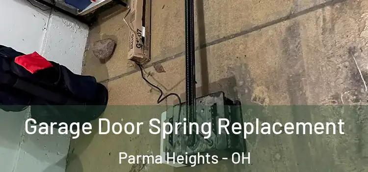  Garage Door Spring Replacement Parma Heights - OH