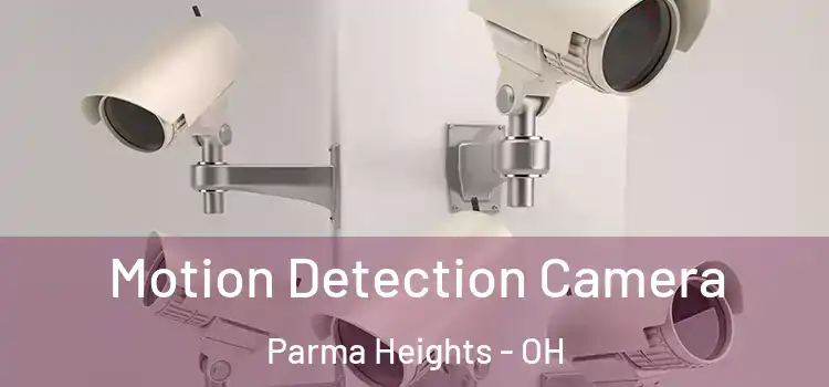  Motion Detection Camera Parma Heights - OH